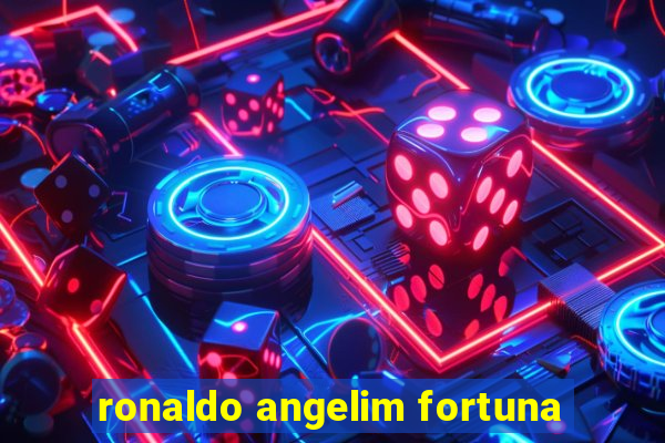 ronaldo angelim fortuna